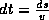 dt=ds/v